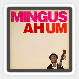 MINGUS AH UM Sticker